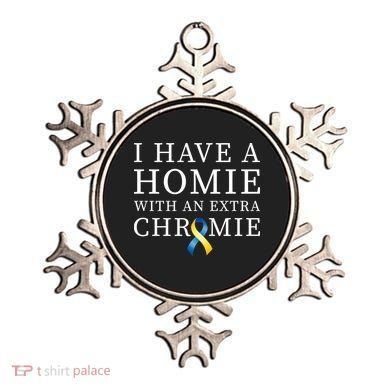 I Have A Homie With An Extra Chromie Ornament