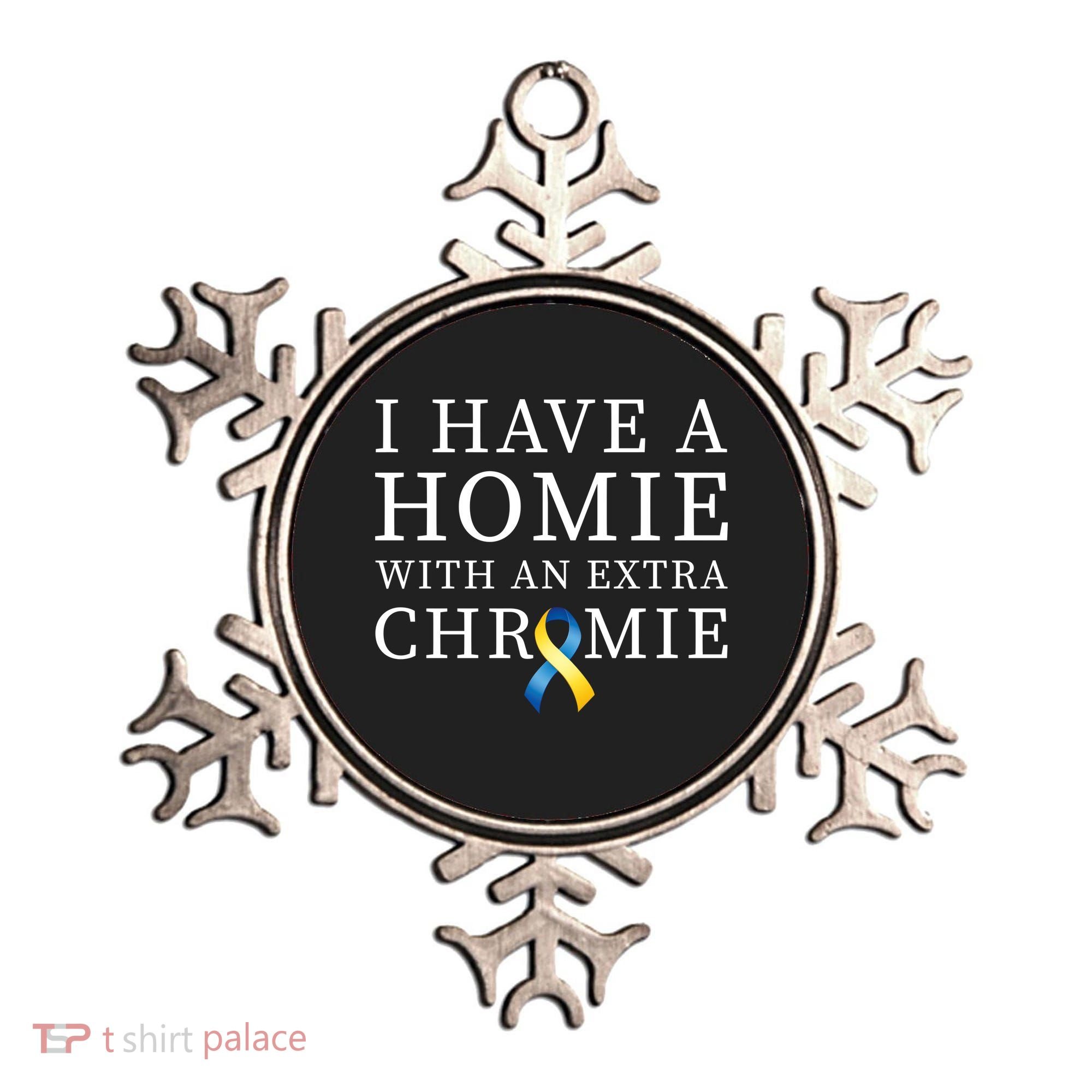 I Have A Homie With An Extra Chromie Ornament