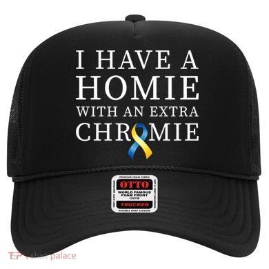 I Have A Homie With An Extra Chromie Hat
