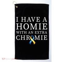 I Have A Homie With An Extra Chromie Golf Towel thumb 0