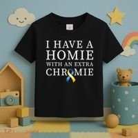 I Have A Homie With An Extra Chromie Toddler T-Shirt thumb 3