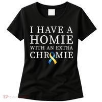 I Have A Homie With An Extra Chromie Women's T-Shirt thumb 0