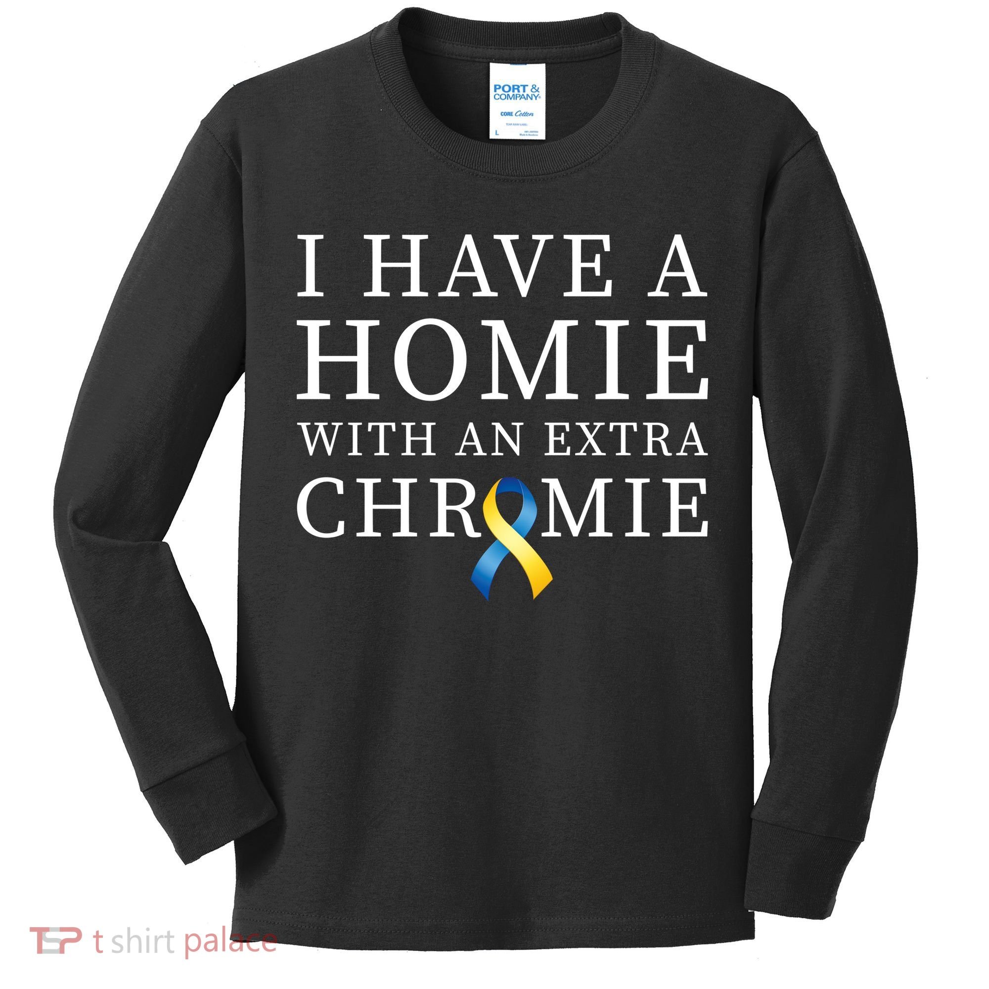 I Have A Homie With An Extra Chromie Kids Long Sleeve Shirt