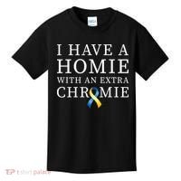 I Have A Homie With An Extra Chromie Kids T-Shirt thumb 0