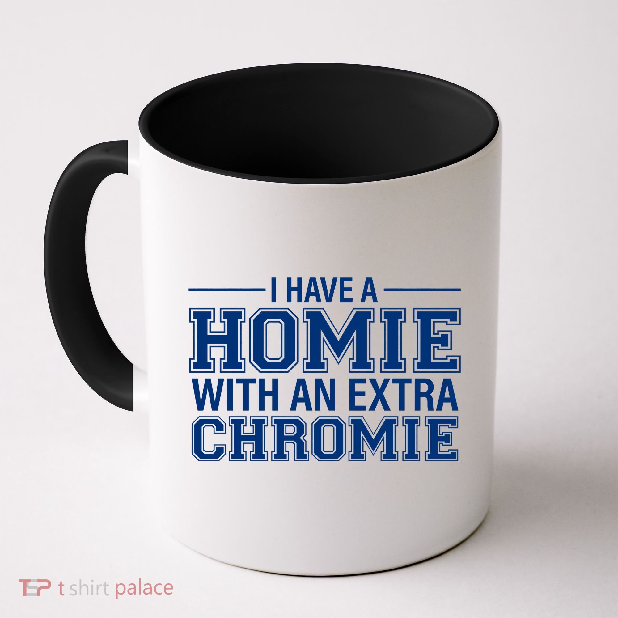 I Have A Homie With An Extra Chromie Down Syndrome Coffee Mug