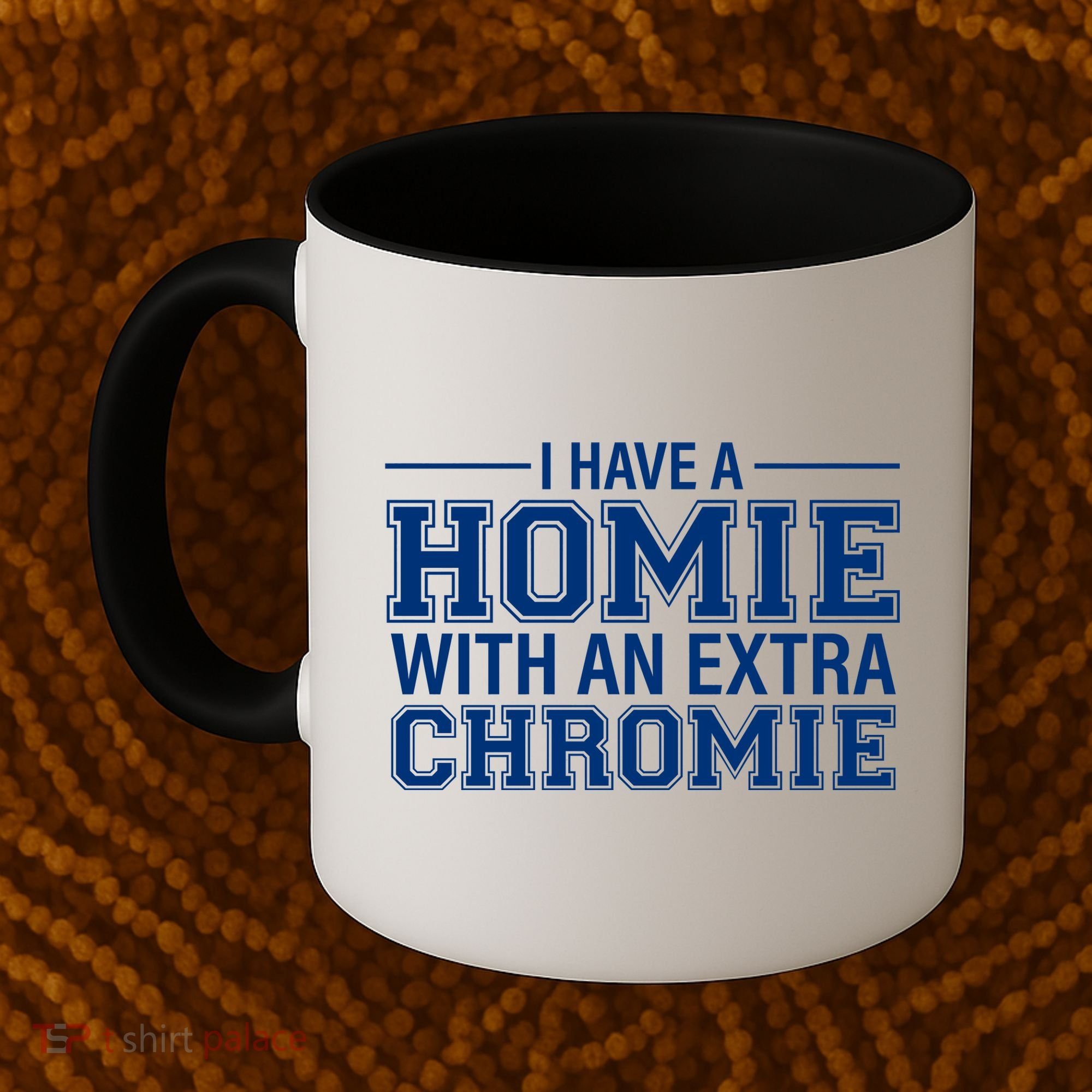 I Have A Homie With An Extra Chromie Down Syndrome Coffee Mug