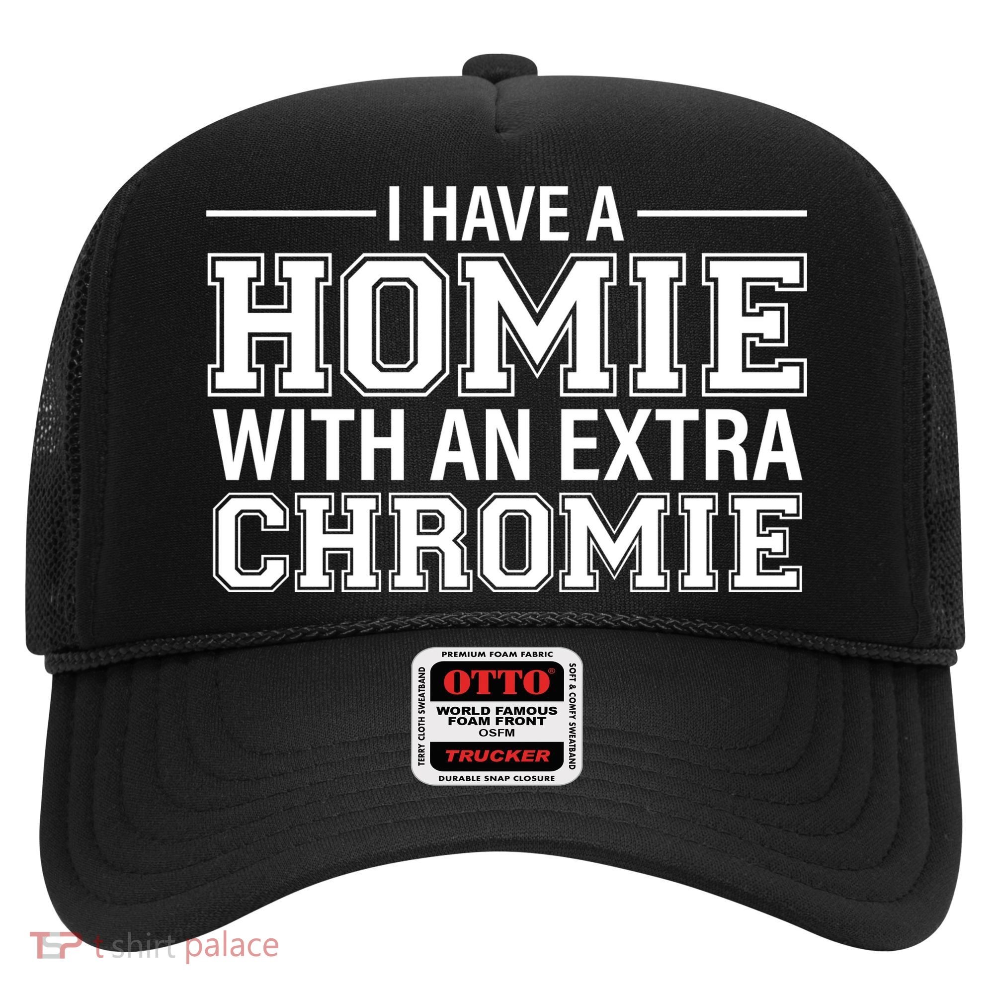 I Have A Homie With An Extra Chromie Down Syndrome Hat