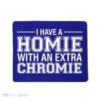 I Have A Homie With An Extra Chromie Down Syndrome Mousepad thumb 0