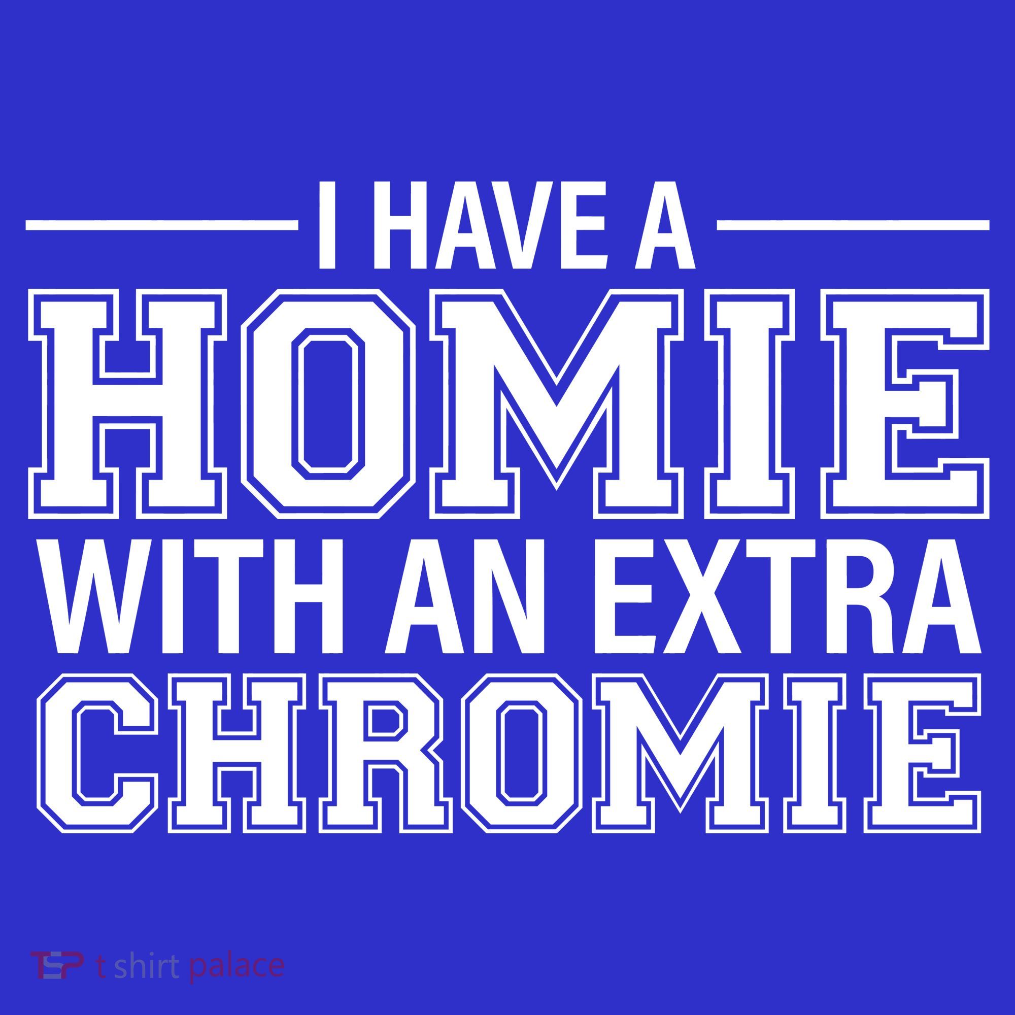 I Have A Homie With An Extra Chromie Down Syndrome Mousepad