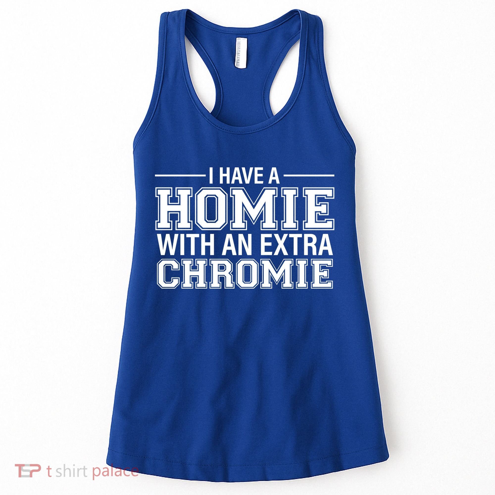 I Have A Homie With An Extra Chromie Down Syndrome Women's Tank Top
