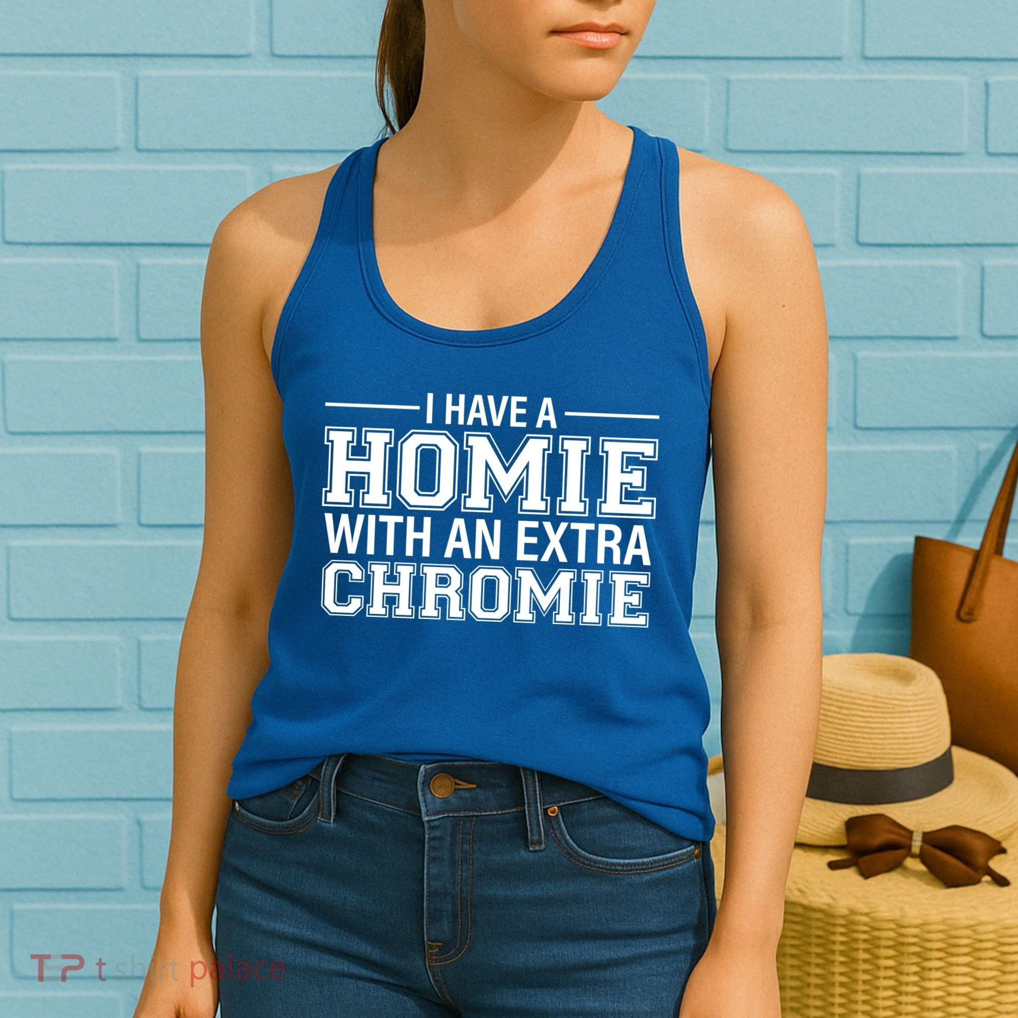 I Have A Homie With An Extra Chromie Down Syndrome Women's Tank Top
