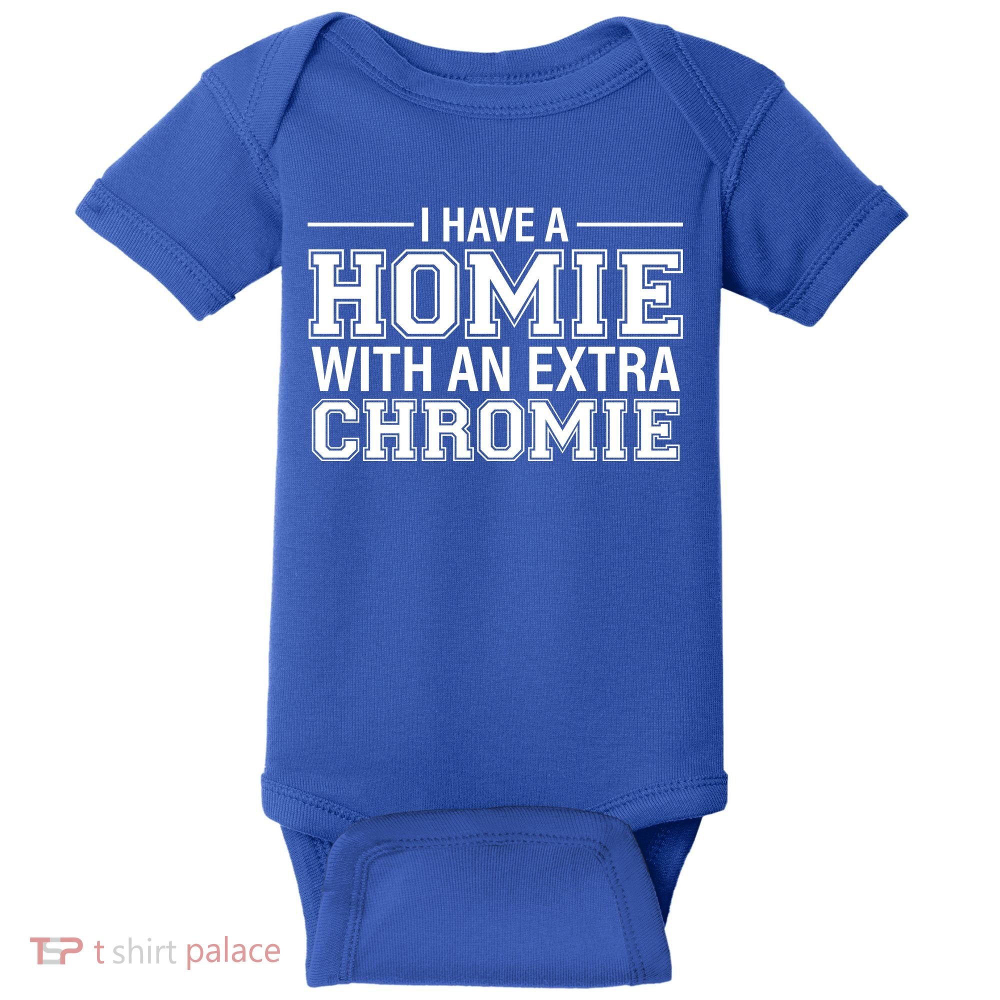 I Have A Homie With An Extra Chromie Down Syndrome Baby Bodysuit