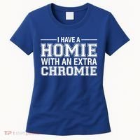 I Have A Homie With An Extra Chromie Down Syndrome Women's T-Shirt thumb 0