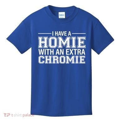 I Have A Homie With An Extra Chromie Down Syndrome Kids T-Shirt
