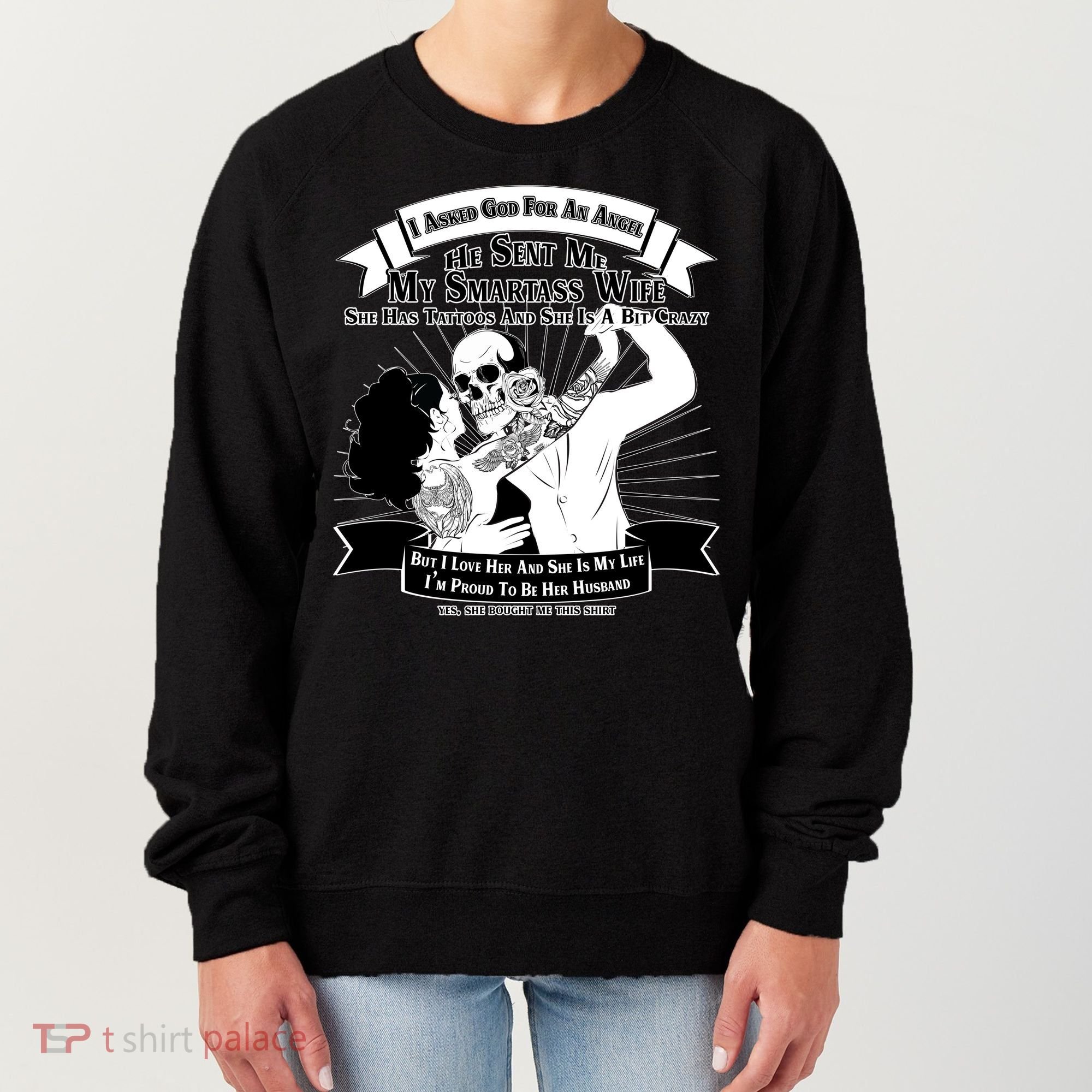I Have A My Smartass Tattooed Wife  Women's Sweatshirt