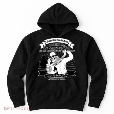 I Have A My Smartass Tattooed Wife  Hoodie