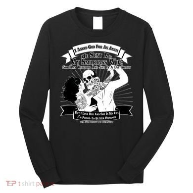 I Have A My Smartass Tattooed Wife  Long Sleeve Shirt