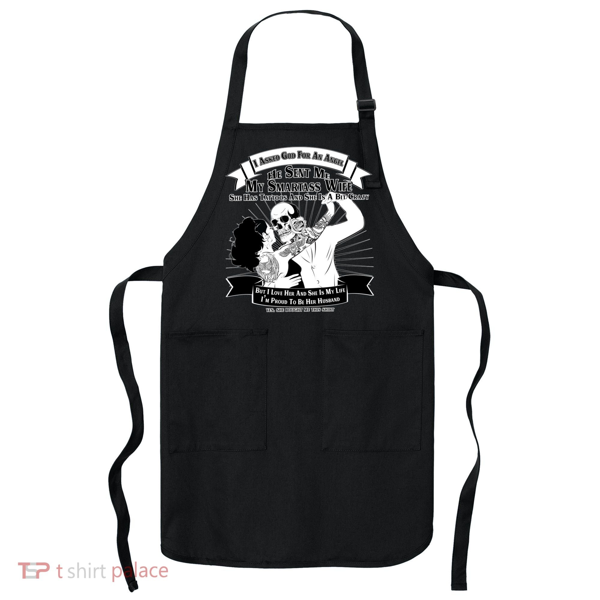 I Have A My Smartass Tattooed Wife  Apron