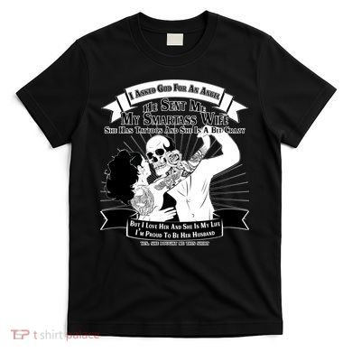 I Have A My Smartass Tattooed Wife  T-Shirt