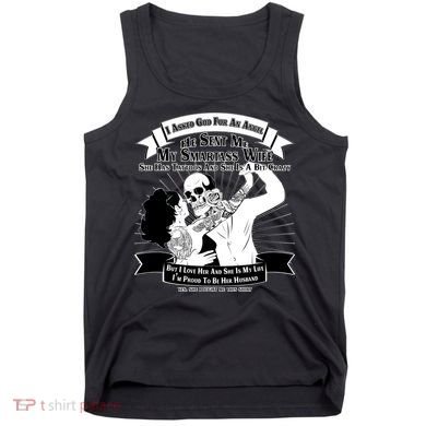 I Have A My Smartass Tattooed Wife  Tank Top