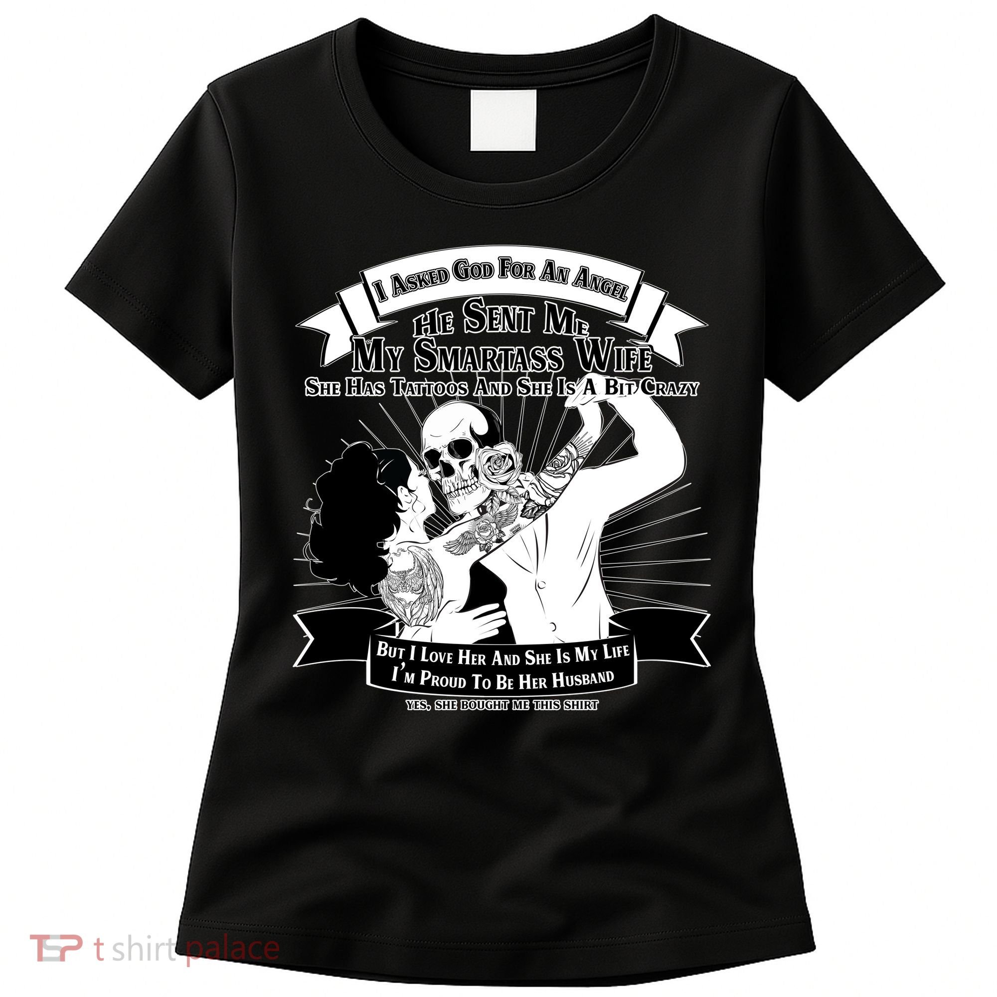 I Have A My Smartass Tattooed Wife  Women's T-Shirt