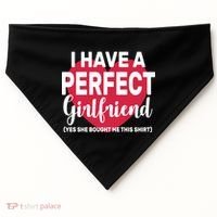 I Have A Perfect Girlfriend Yes She Bought Me This USA-Made Doggie Bandana thumb 0