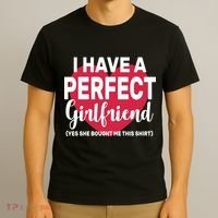 I Have A Perfect Girlfriend Yes She Bought Me This T-Shirt thumb 3