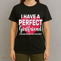 I Have A Perfect Girlfriend Yes She Bought Me This T-Shirt thumb 4
