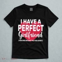 I Have A Perfect Girlfriend Yes She Bought Me This T-Shirt thumb 5