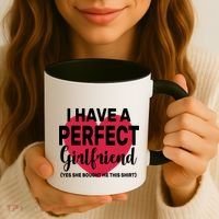 I Have A Perfect Girlfriend Yes She Bought Me This Coffee Mug thumb 3