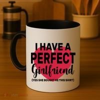 I Have A Perfect Girlfriend Yes She Bought Me This Coffee Mug thumb 4