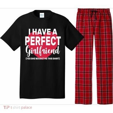 I Have A Perfect Girlfriend Yes She Bought Me This Pajama Set
