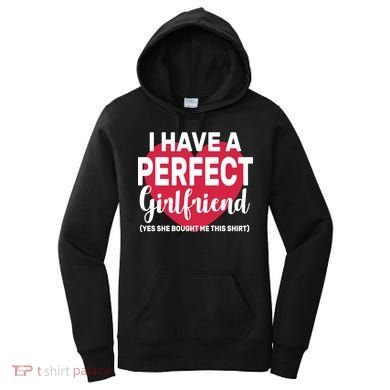 I Have A Perfect Girlfriend Yes She Bought Me This Women's Hoodie