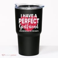 I Have A Perfect Girlfriend Yes She Bought Me This Tumbler thumb 0