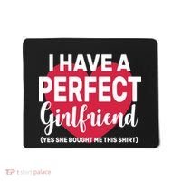 I Have A Perfect Girlfriend Yes She Bought Me This Mousepad thumb 0