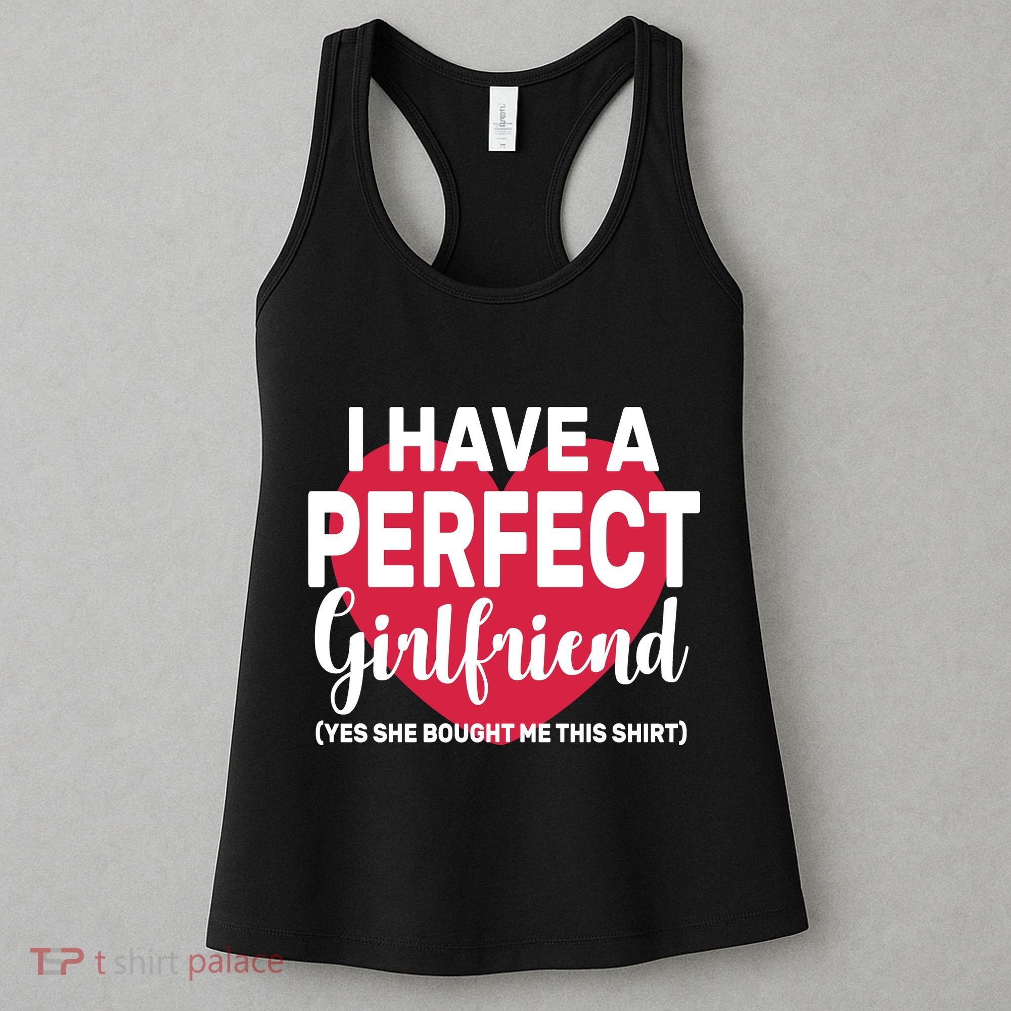 I Have A Perfect Girlfriend Yes She Bought Me This Women's Tank Top
