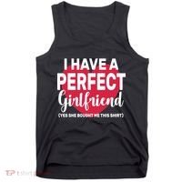 I Have A Perfect Girlfriend Yes She Bought Me This Tank Top thumb 0