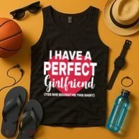 I Have A Perfect Girlfriend Yes She Bought Me This Tank Top thumb 4