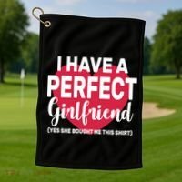I Have A Perfect Girlfriend Yes She Bought Me This Golf Towel thumb 1