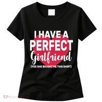 I Have A Perfect Girlfriend Yes She Bought Me This Women's T-Shirt thumb 0
