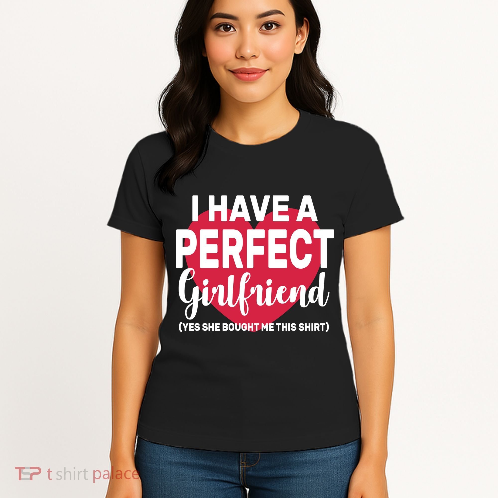 I Have A Perfect Girlfriend Yes She Bought Me This Women's T-Shirt