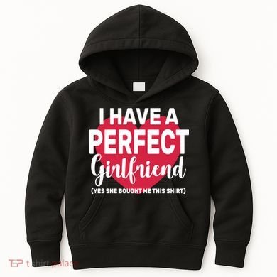 I Have A Perfect Girlfriend Yes She Bought Me This Kids Hoodie