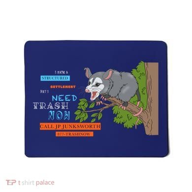 I Have A Structured Settlement Need Trash Now Funny Mousepad
