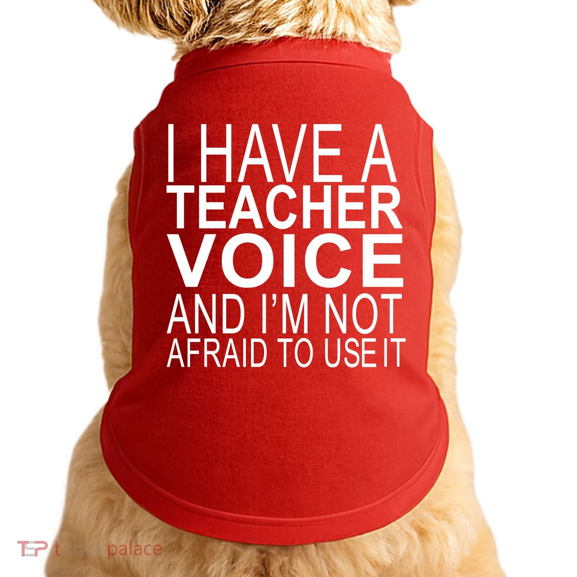 I Have A Teacher Voice And I'm Not Afraid To Use It Doggie Tank