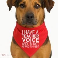 I Have A Teacher Voice And I'm Not Afraid To Use It USA-Made Doggie Bandana thumb 1