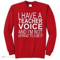 I Have A Teacher Voice And I'm Not Afraid To Use It Sweatshirt thumb 0
