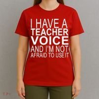 I Have A Teacher Voice And I'm Not Afraid To Use It T-Shirt thumb 4
