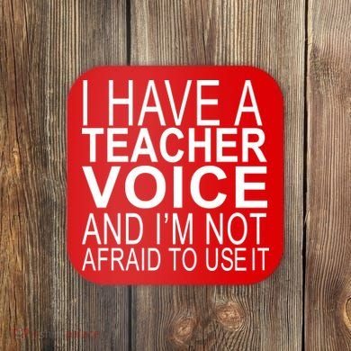 I Have A Teacher Voice And I'm Not Afraid To Use It Coaster