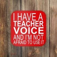 I Have A Teacher Voice And I'm Not Afraid To Use It Coaster thumb 0