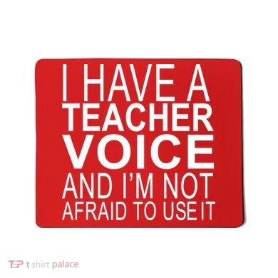 I Have A Teacher Voice And I'm Not Afraid To Use It Mousepad